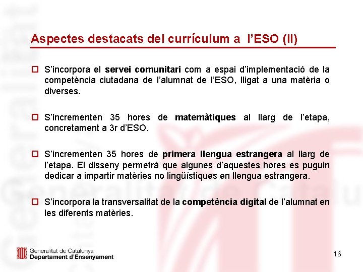 Aspectes destacats del currículum a l’ESO (II) o S’incorpora el servei comunitari com a