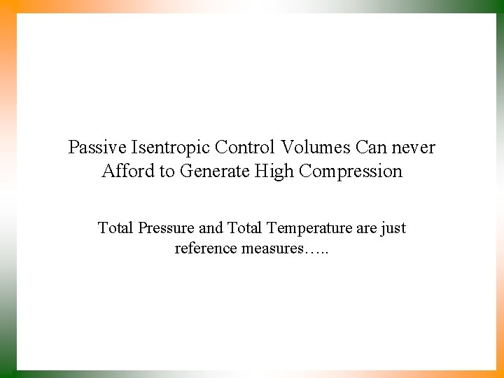 Passive Isentropic Control Volumes Can never Afford to Generate High Compression Total Pressure and