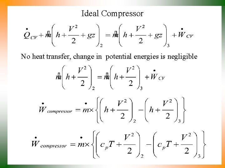 Ideal Compressor No heat transfer, change in potential energies is negligible 