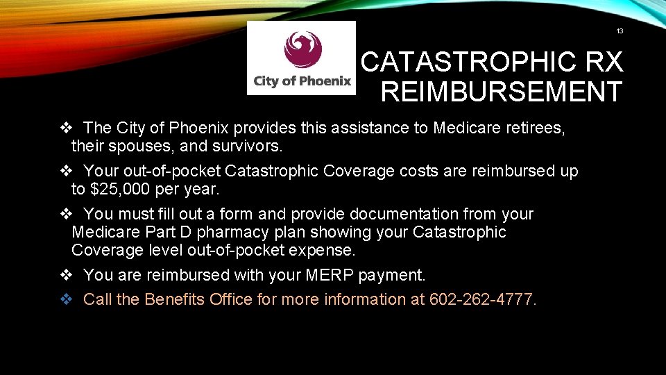 13 CATASTROPHIC RX REIMBURSEMENT v The City of Phoenix provides this assistance to Medicare