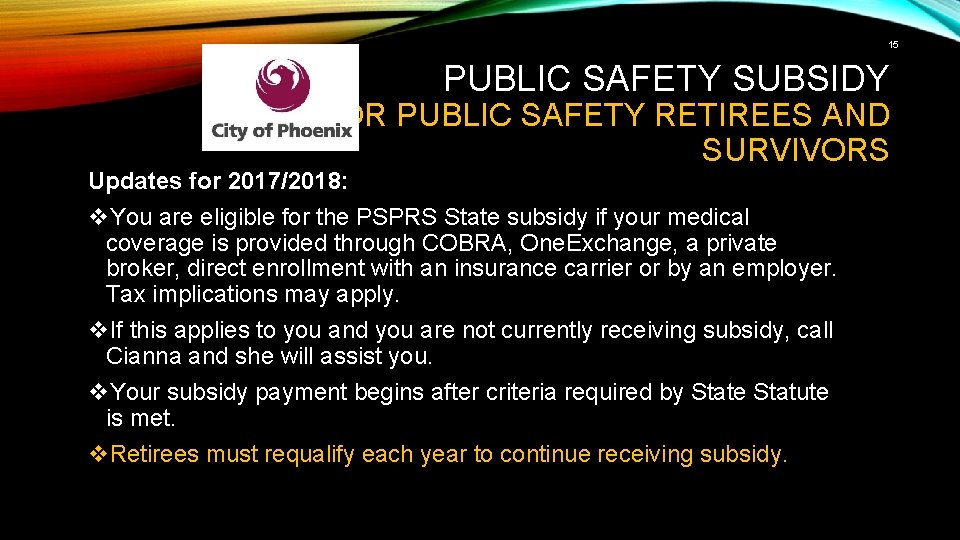 15 PUBLIC SAFETY SUBSIDY FOR PUBLIC SAFETY RETIREES AND SURVIVORS Updates for 2017/2018: v.