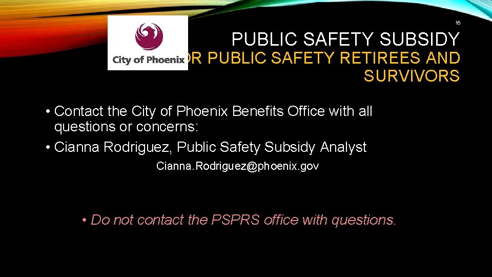16 PUBLIC SAFETY SUBSIDY FOR PUBLIC SAFETY RETIREES AND SURVIVORS • Contact the City