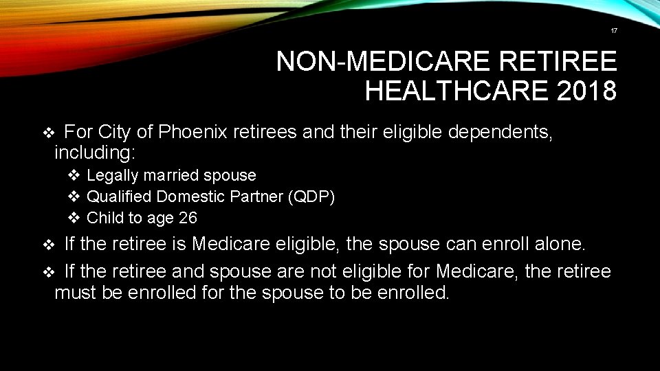 17 NON-MEDICARE RETIREE HEALTHCARE 2018 For City of Phoenix retirees and their eligible dependents,