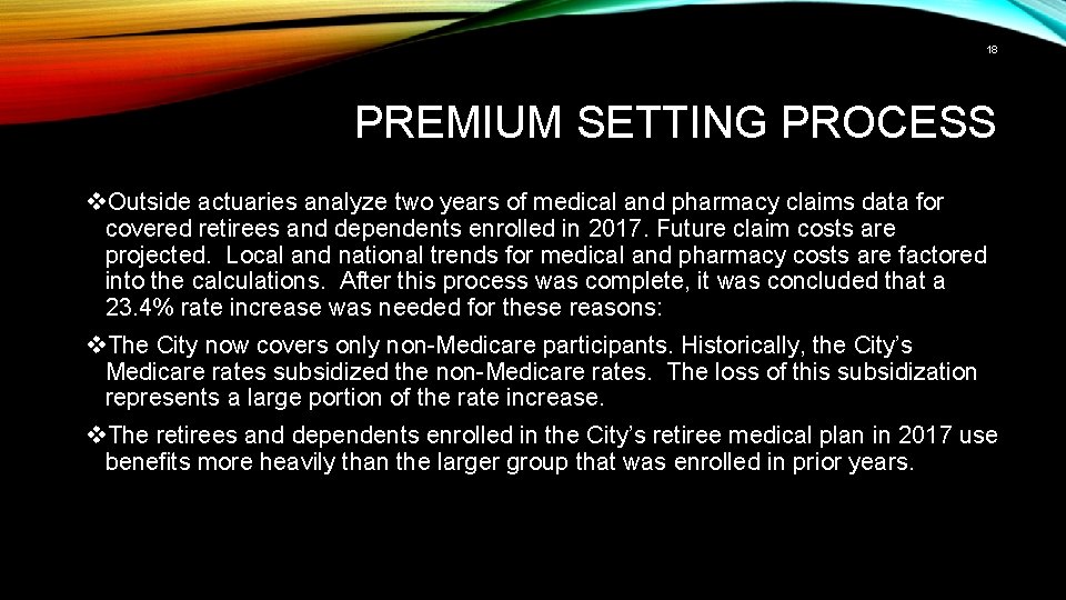 18 PREMIUM SETTING PROCESS v. Outside actuaries analyze two years of medical and pharmacy