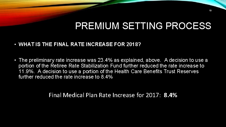 19 PREMIUM SETTING PROCESS • WHAT IS THE FINAL RATE INCREASE FOR 2018? •