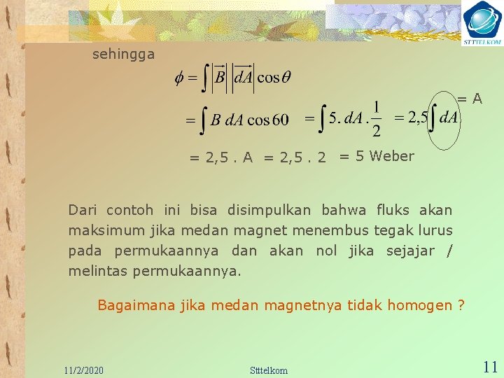 sehingga =A = 2, 5. 2 = 5 Weber Dari contoh ini bisa disimpulkan