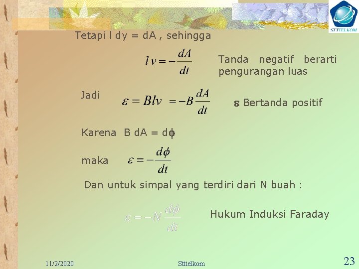 Tetapi l dy = d. A , sehingga Tanda negatif berarti pengurangan luas Jadi