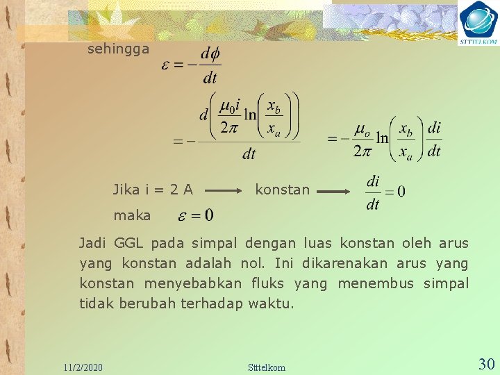 sehingga Jika i = 2 A konstan maka Jadi GGL pada simpal dengan luas