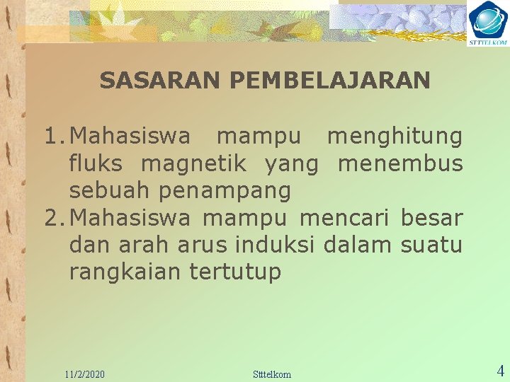 SASARAN PEMBELAJARAN 1. Mahasiswa mampu menghitung fluks magnetik yang menembus sebuah penampang 2. Mahasiswa