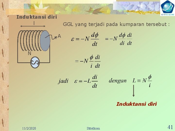 Induktansi diri l GGL yang terjadi pada kumparan tersebut : A N Induktansi diri