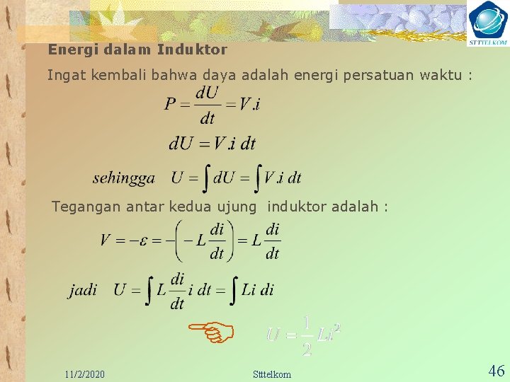 Energi dalam Induktor Ingat kembali bahwa daya adalah energi persatuan waktu : Tegangan antar