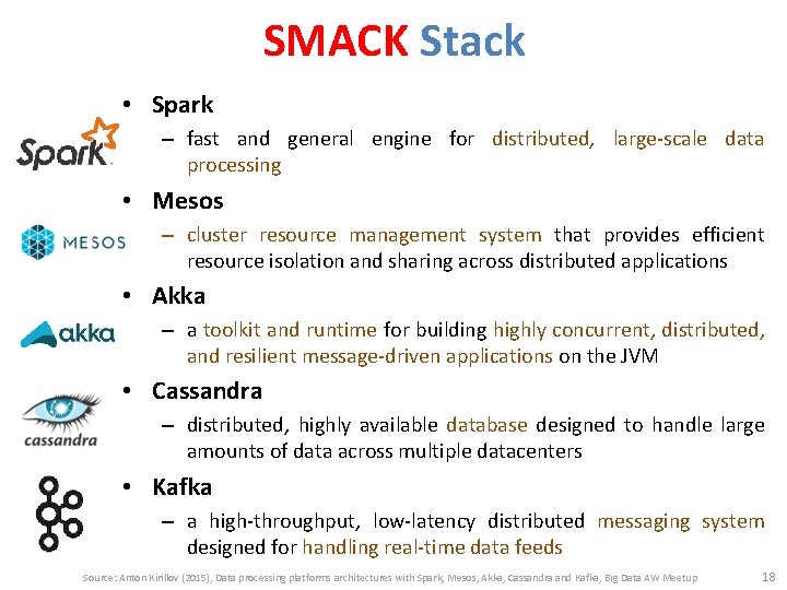 SMACK Stack • Spark – fast and general engine for distributed, large-scale data processing