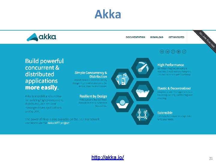 Akka http: //akka. io/ 21 