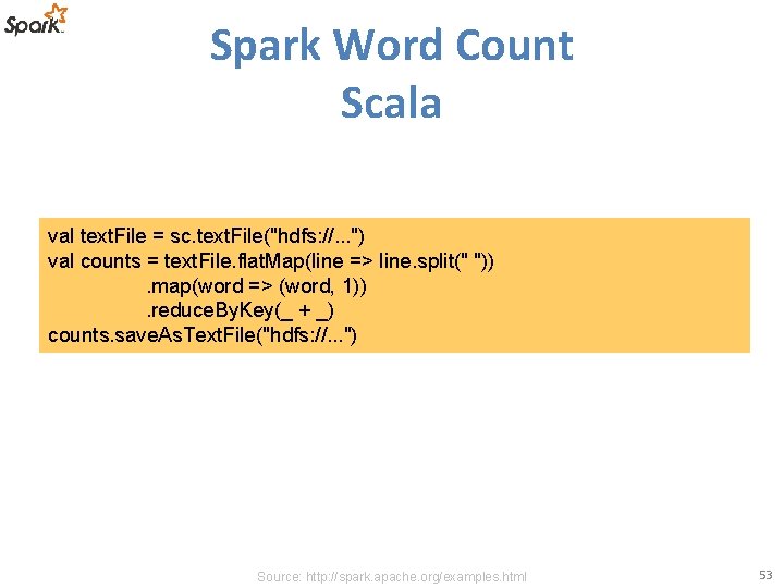 Spark Word Count Scala val text. File = sc. text. File("hdfs: //. . .