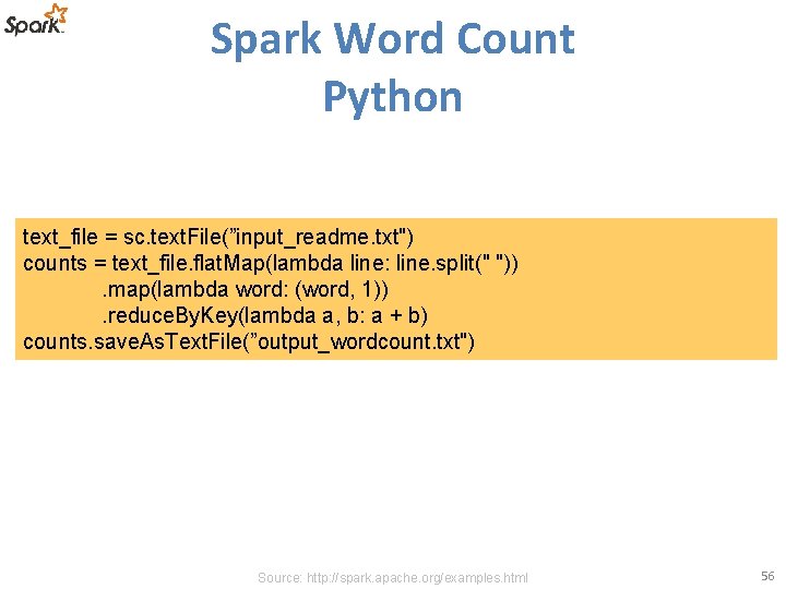 Spark Word Count Python text_file = sc. text. File(”input_readme. txt") counts = text_file. flat.