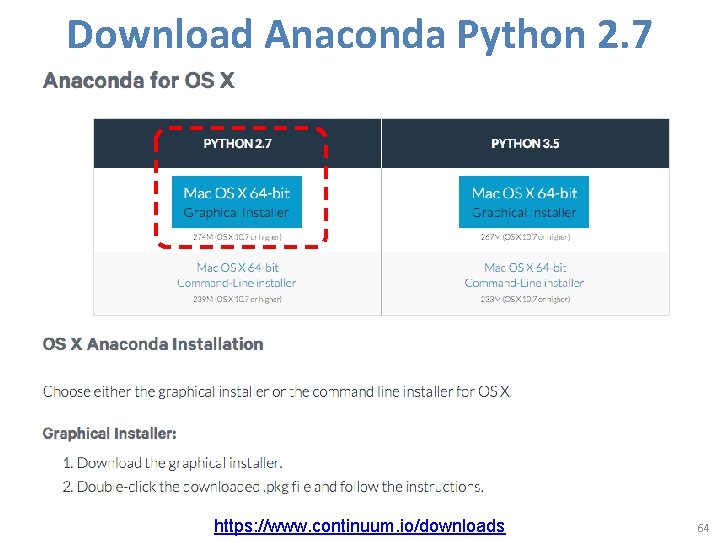Download Anaconda Python 2. 7 https: //www. continuum. io/downloads 64 