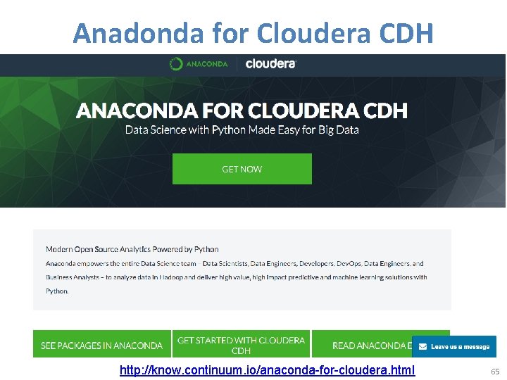 Anadonda for Cloudera CDH http: //know. continuum. io/anaconda-for-cloudera. html 65 