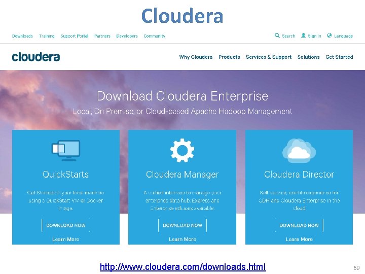 Cloudera http: //www. cloudera. com/downloads. html 69 