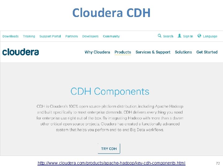 Cloudera CDH http: //www. cloudera. com/products/apache-hadoop/key-cdh-components. html 72 