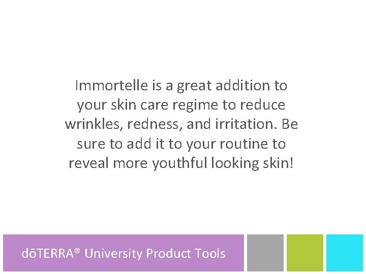 Immortelle is a great addition to your skin care regime to reduce wrinkles, redness,