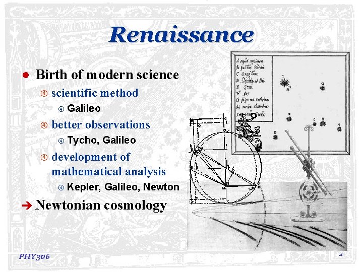 Renaissance l Birth of modern science scientific method Galileo better observations Tycho, development of