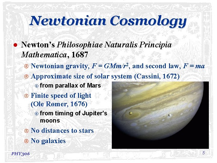 Newtonian Cosmology l Newton’s Philosophiae Naturalis Principia Mathematica, 1687 Newtonian gravity, F = GMm/r