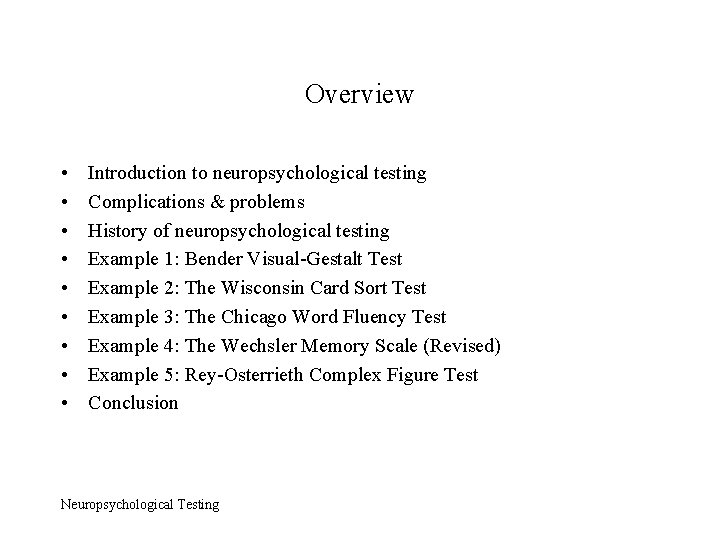 Overview • • • Introduction to neuropsychological testing Complications & problems History of neuropsychological