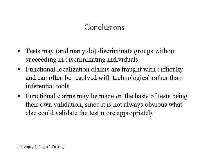 Conclusions • Tests may (and many do) discriminate groups without succeeding in discriminating individuals