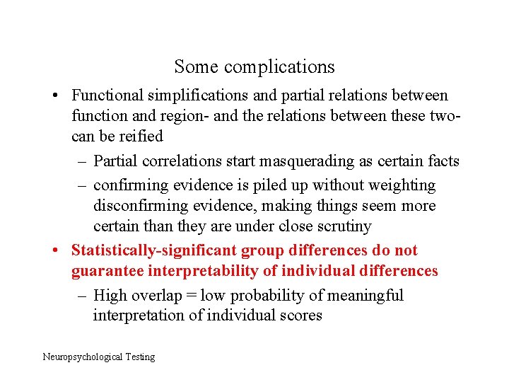 Some complications • Functional simplifications and partial relations between function and region- and the