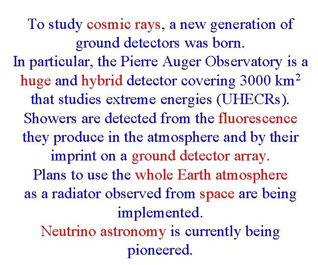 To study cosmic rays, a new generation of ground detectors was born. In particular,