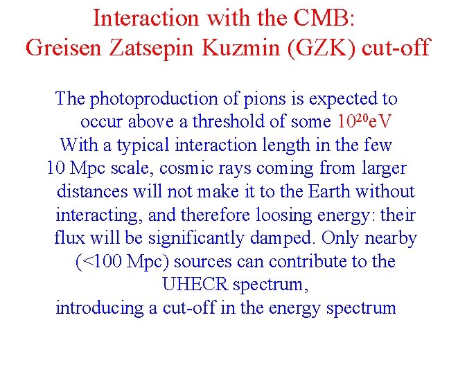 Interaction with the CMB: Greisen Zatsepin Kuzmin (GZK) cut-off The photoproduction of pions is