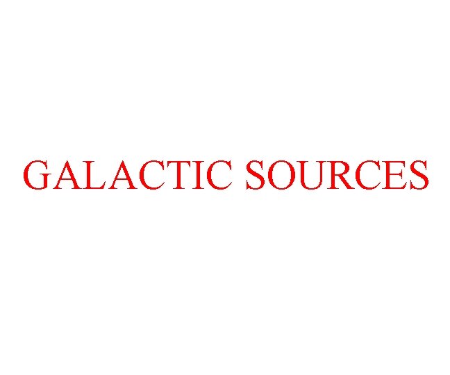 GALACTIC SOURCES 