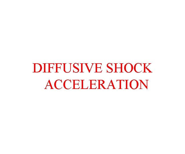 DIFFUSIVE SHOCK ACCELERATION 
