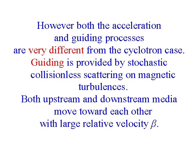 However both the acceleration and guiding processes are very different from the cyclotron case.