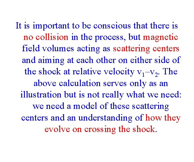 It is important to be conscious that there is no collision in the process,