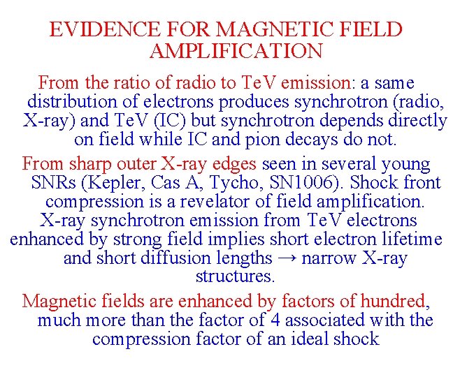 EVIDENCE FOR MAGNETIC FIELD AMPLIFICATION From the ratio of radio to Te. V emission:
