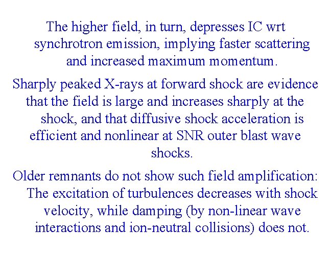 The higher field, in turn, depresses IC wrt synchrotron emission, implying faster scattering and