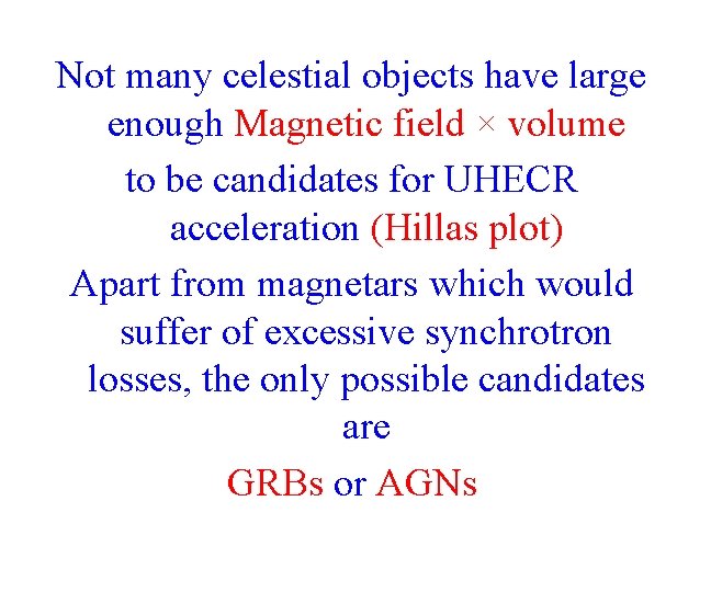 Not many celestial objects have large enough Magnetic field × volume to be candidates