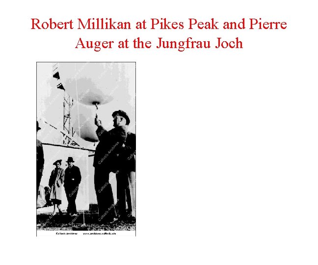 Robert Millikan at Pikes Peak and Pierre Auger at the Jungfrau Joch 
