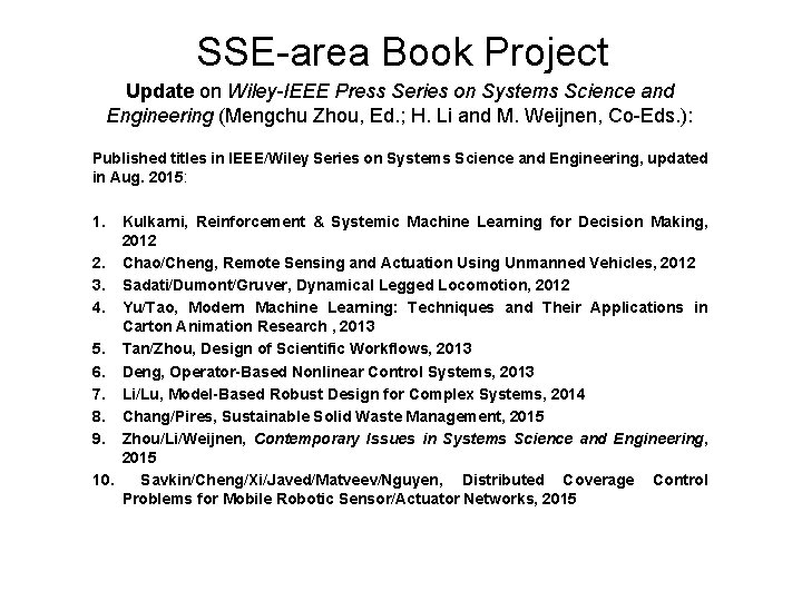 SSE-area Book Project Update on Wiley-IEEE Press Series on Systems Science and Engineering (Mengchu