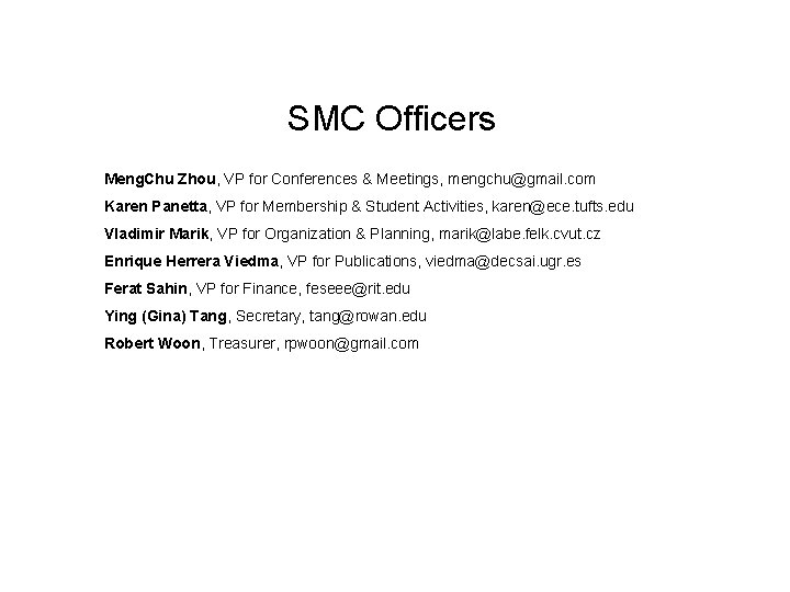 SMC Officers Meng. Chu Zhou, VP for Conferences & Meetings, mengchu@gmail. com Karen Panetta,