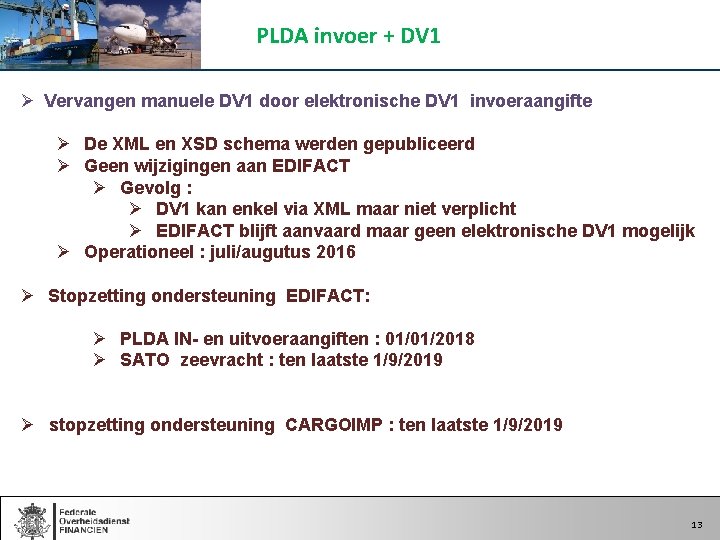 PLDA invoer + DV 1 Ø Vervangen manuele DV 1 door elektronische DV 1