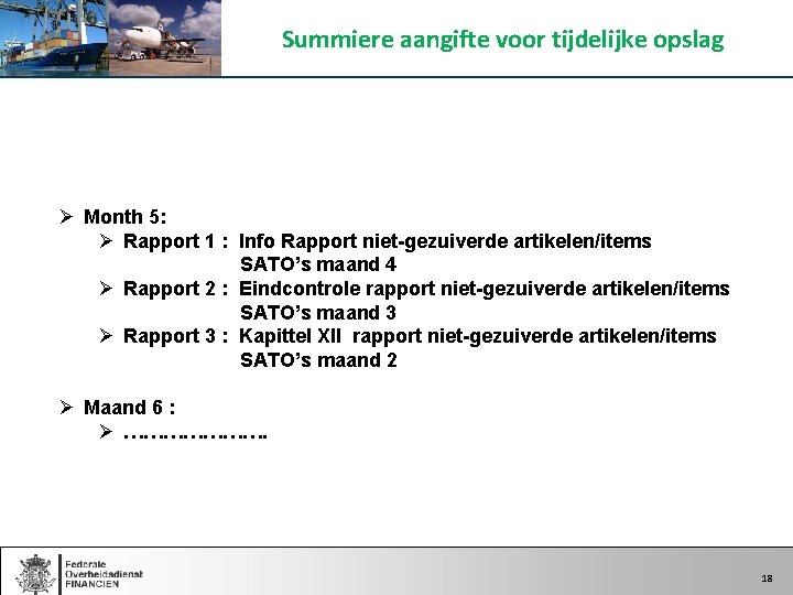 Summiere aangifte voor tijdelijke opslag Ø Month 5: Ø Rapport 1 : Info Rapport