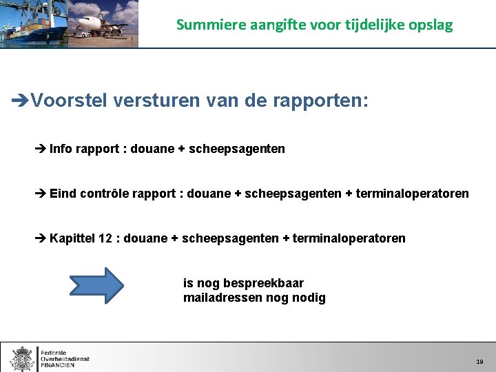 Summiere aangifte voor tijdelijke opslag èVoorstel versturen van de rapporten: è Info rapport :