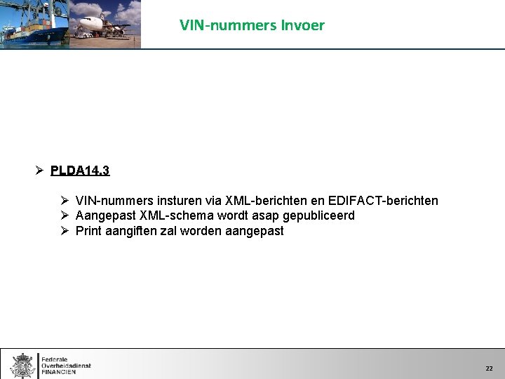 VIN-nummers Invoer Ø PLDA 14. 3 Ø VIN-nummers insturen via XML-berichten en EDIFACT-berichten Ø