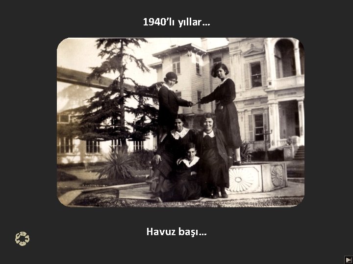 1940’lı yıllar… Havuz başı… 