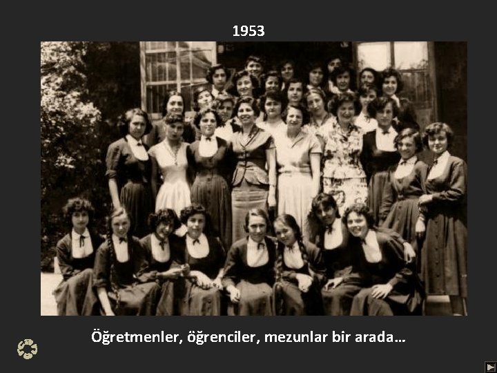 1953 Öğretmenler, öğrenciler, mezunlar bir arada… 