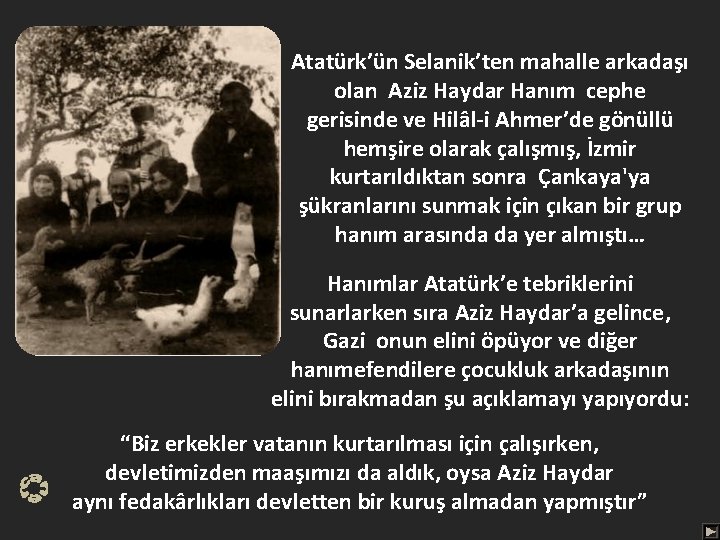 Atatürk’ün Selanik’ten mahalle arkadaşı olan Aziz Haydar Hanım cephe gerisinde ve Hilâl-i Ahmer’de gönüllü