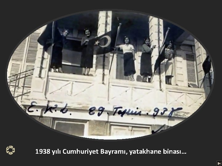 1938 yılı Cumhuriyet Bayramı, yatakhane binası… 