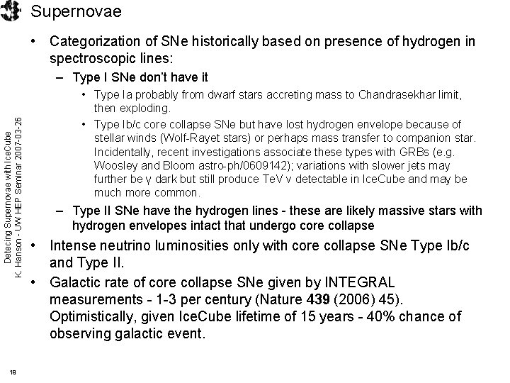 Supernovae • Categorization of SNe historically based on presence of hydrogen in spectroscopic lines: